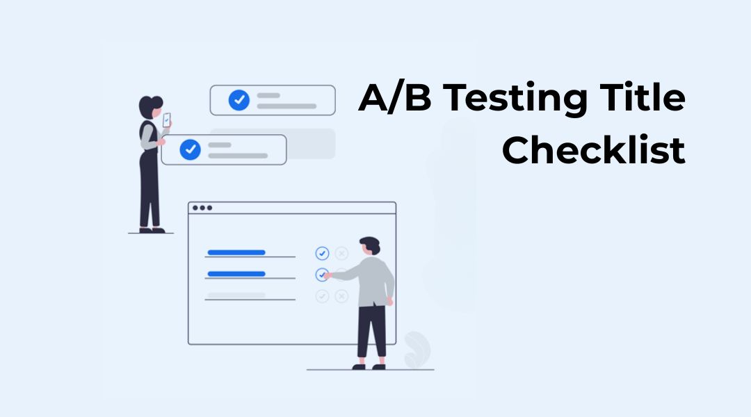 A/B Testing Title Checklist