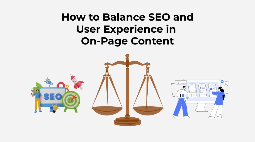 How to Balance SEO and User Experience in On-Page Content
